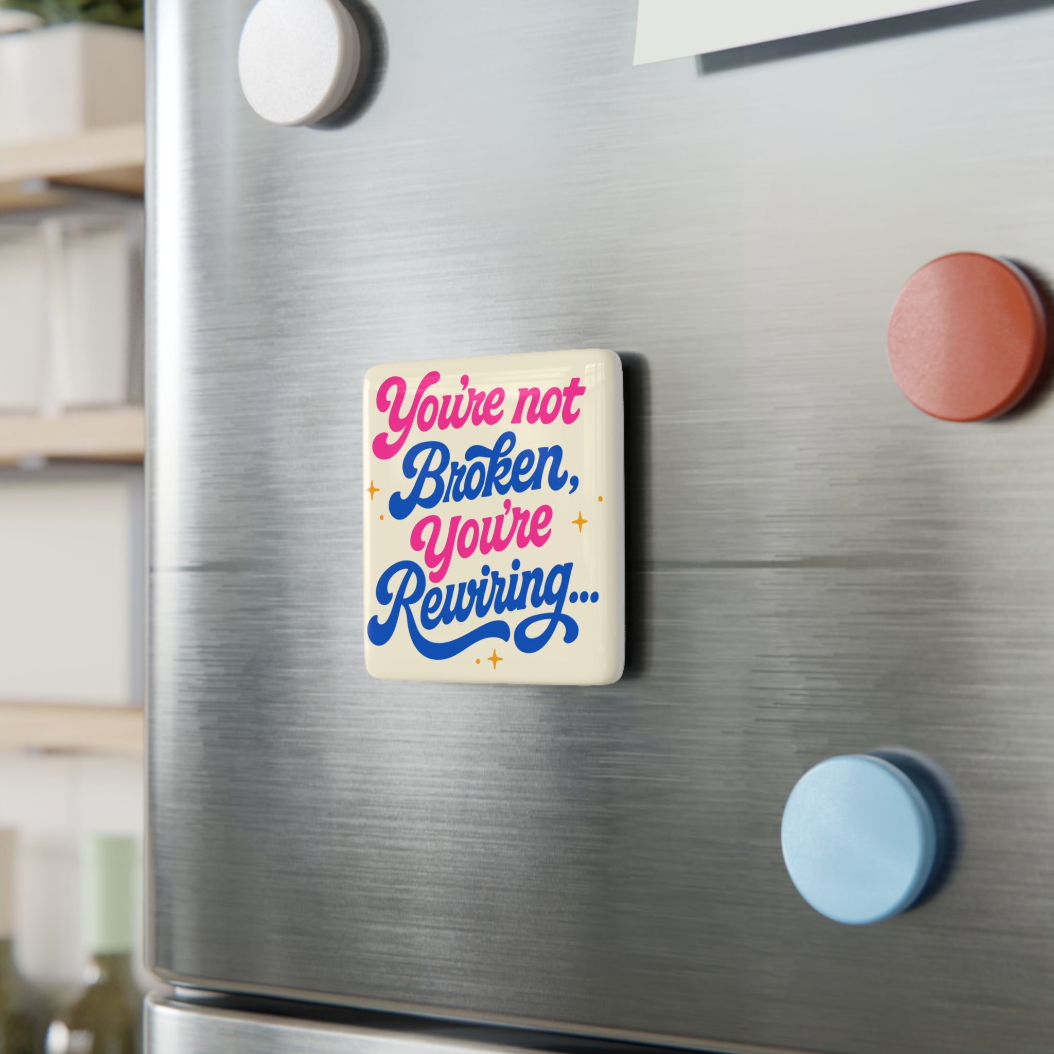 "You're Not Broken, You're Rewiring" Porcelain Magnet | Inspirational Square Fridge Magnet