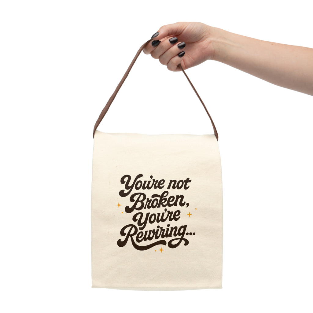 “You’re Not Broken, You’re Rewiring” Canvas Lunch Bag with Strap | Mindful Daily Reminder