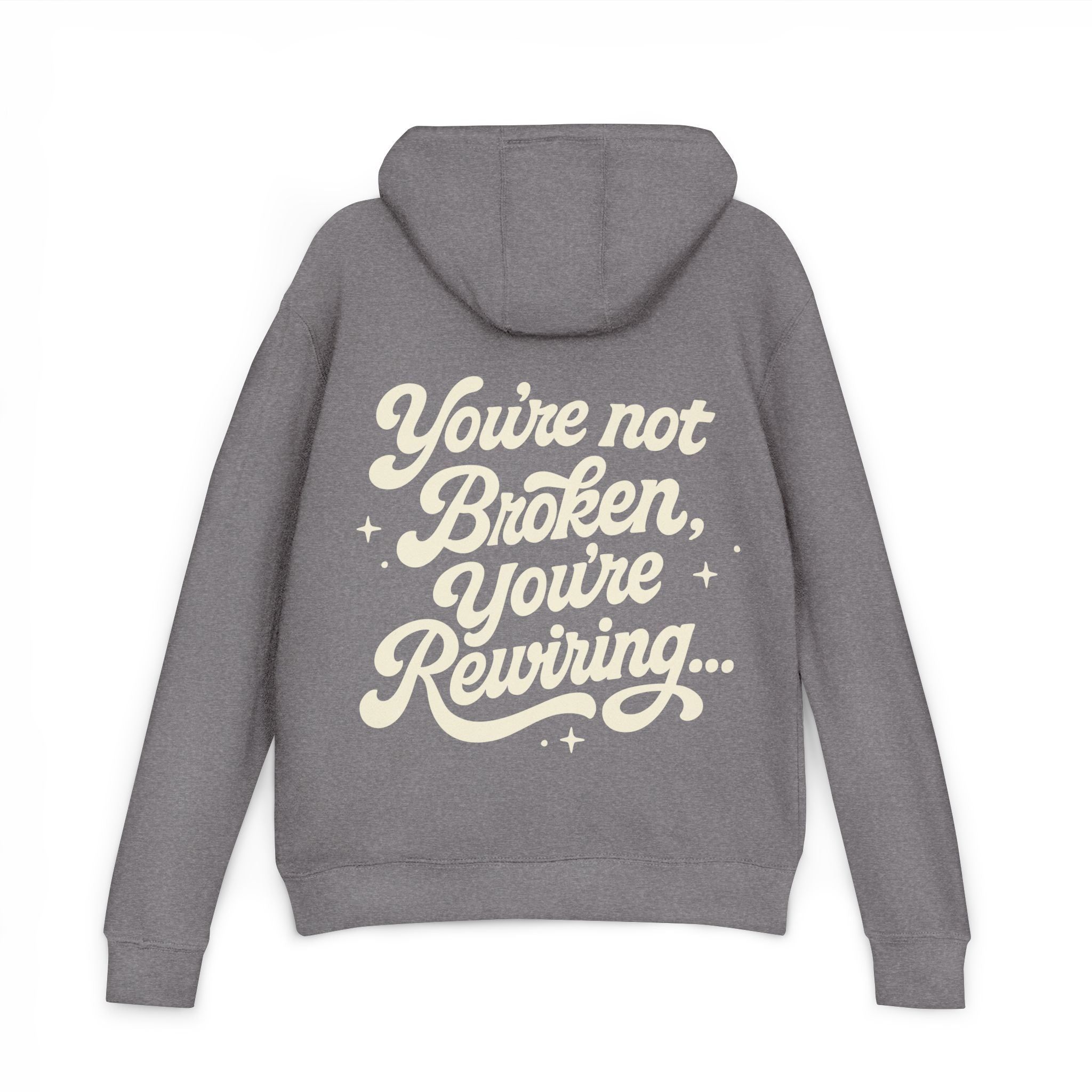 "You're Not Broken,You're Rewiring" Hoodie (Design on back)