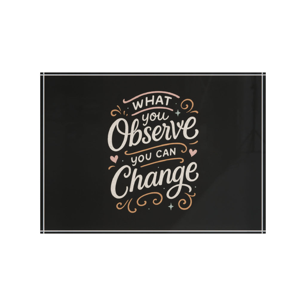 "What You Observe, You Can Change" Acrylic Desk Reminder