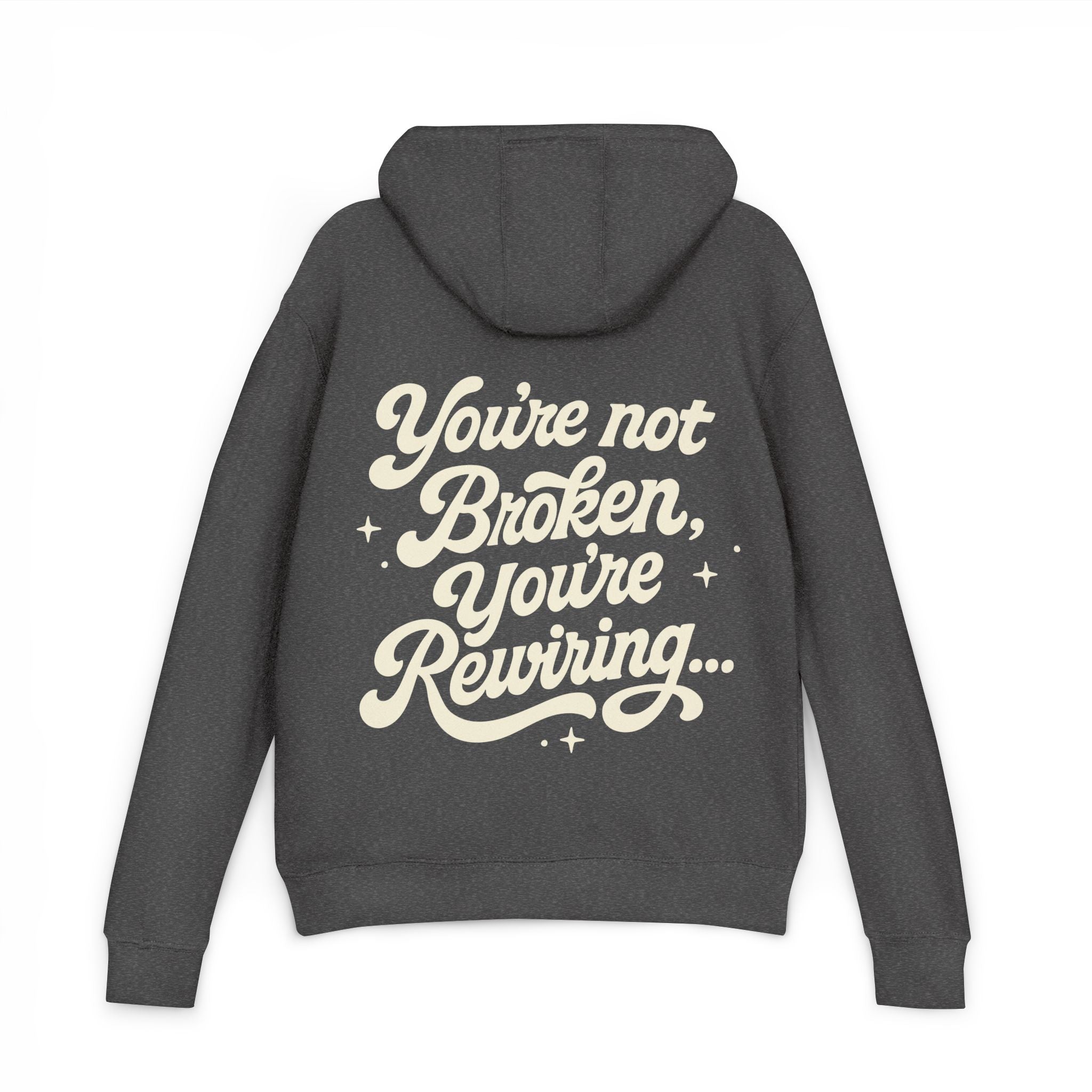 "You're Not Broken,You're Rewiring" Hoodie (Design on back)