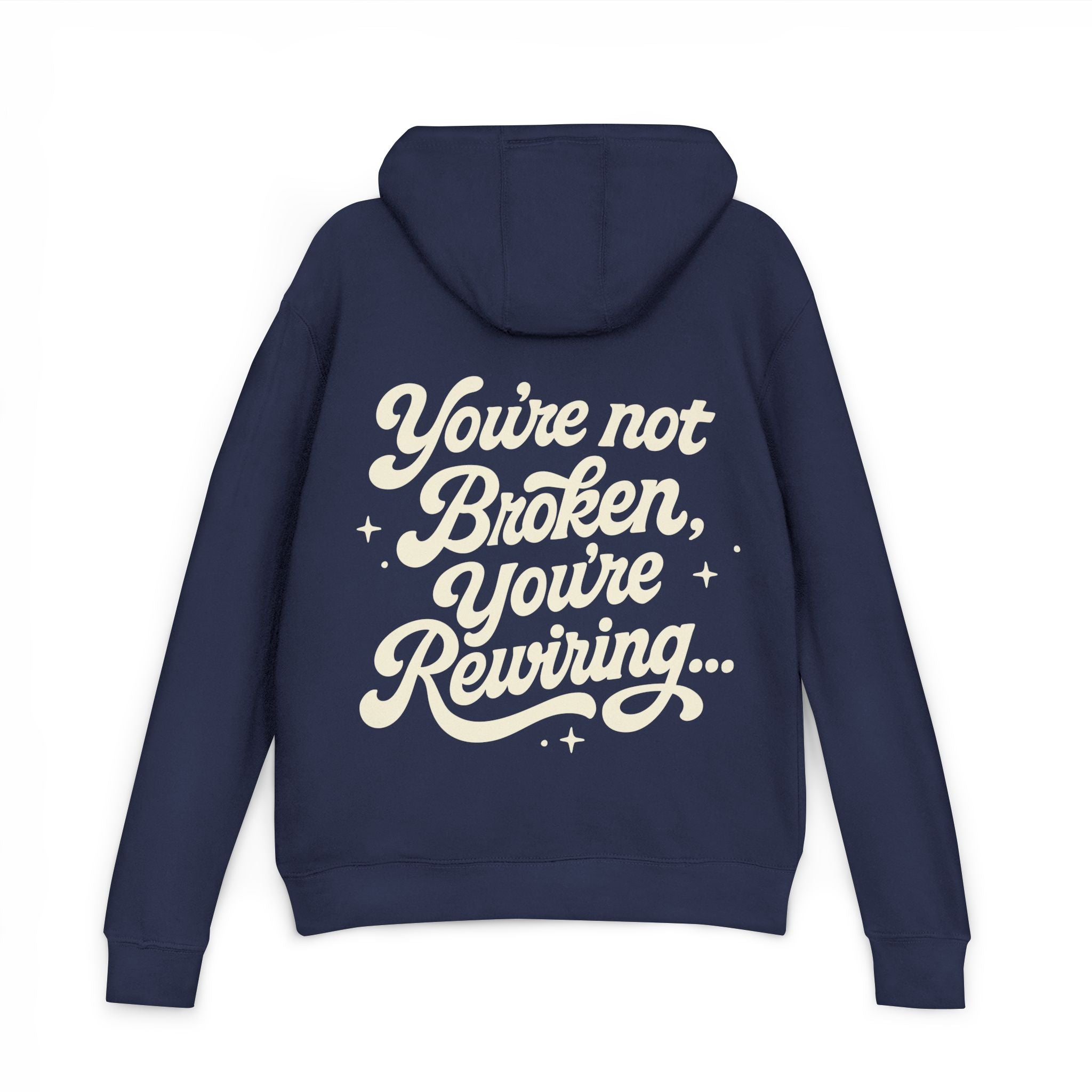 "You're Not Broken,You're Rewiring" Hoodie (Design on back)